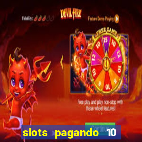 slots pagando 10 no cadastro